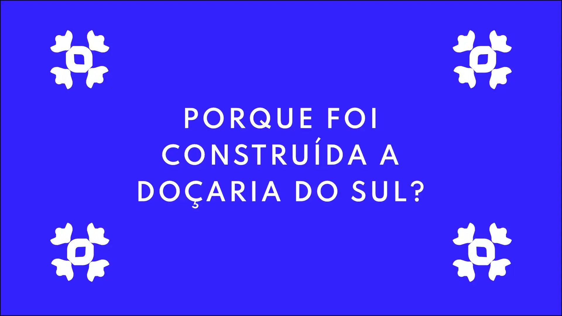 titulo de pagina porque foi construida a doçaria do sul