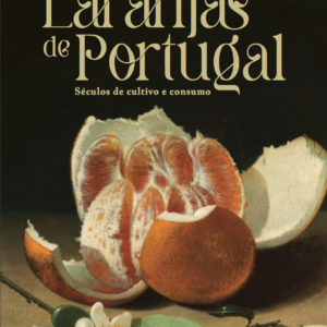 Laranjas de Portugal, séculos de cultivo e consumo capa livro